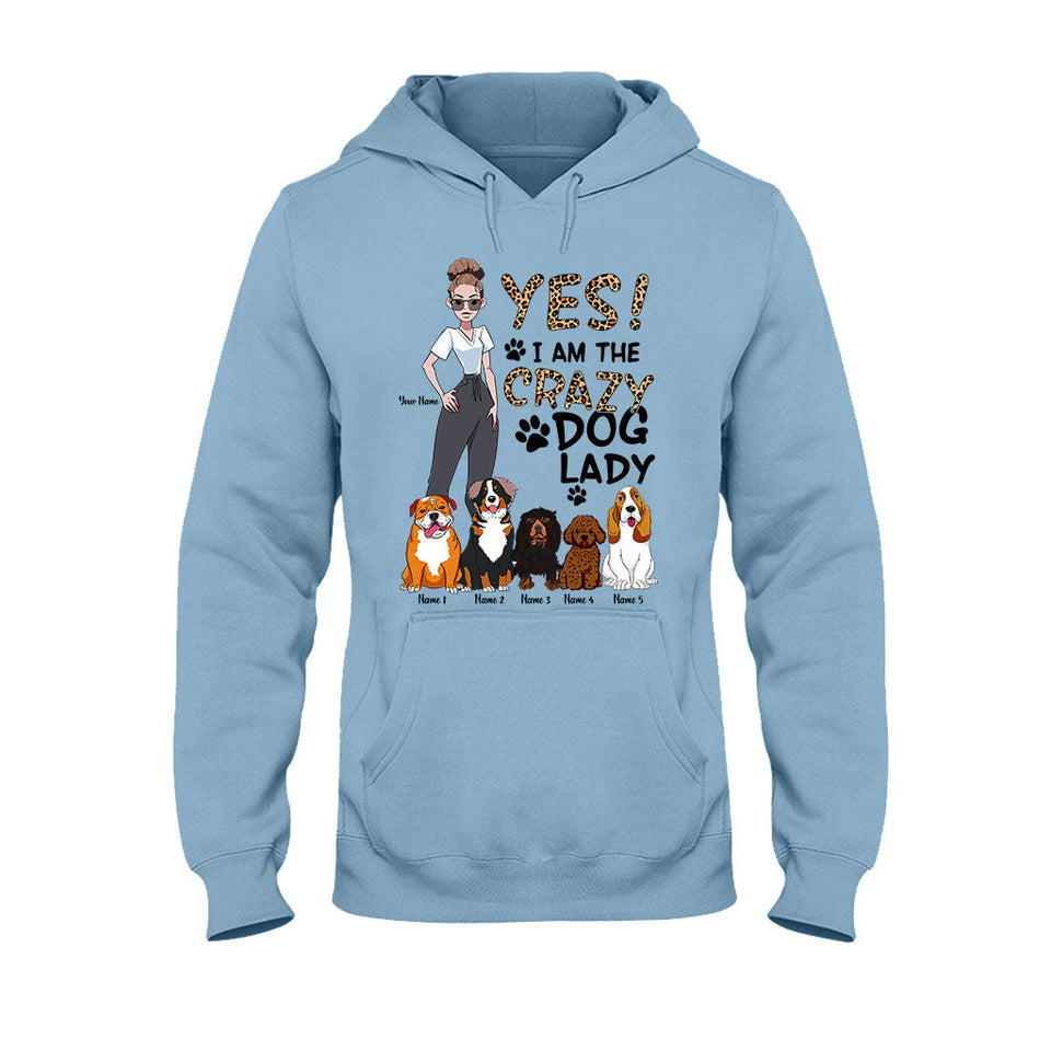 Yes I Am The Crazy Dog Lady - Personalized Dog T-shirt and Hoodie