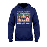 Dear Dad Great Job We're Awesome Thank You - Gift for dad, dad, grandpa - Personalized T-shirt And Hoodie