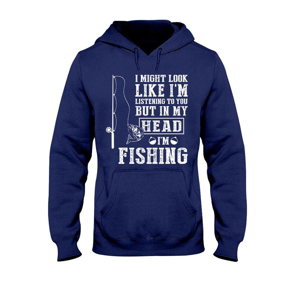 I Might Look Like I Listen To You - Fishing T-shirt and Hoodie 112021