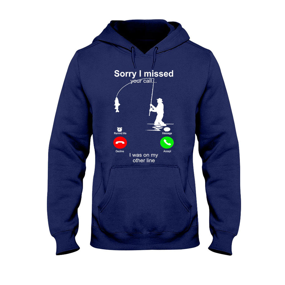 Sorry I Missed Your Call - Fishing T-shirt and Hoodie 112021