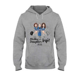 Mother Daughter Trip - Personalized Mother's Day Mother T-shirt And Hoodie