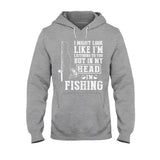 I Might Look Like I Listen To You - Fishing T-shirt and Hoodie 112021