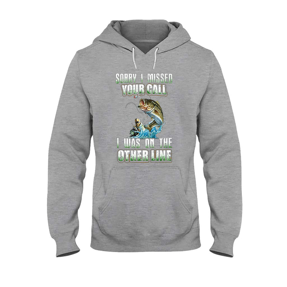 Sorry I Missed Your Call - Fishing T-shirt and Hoodie 112021