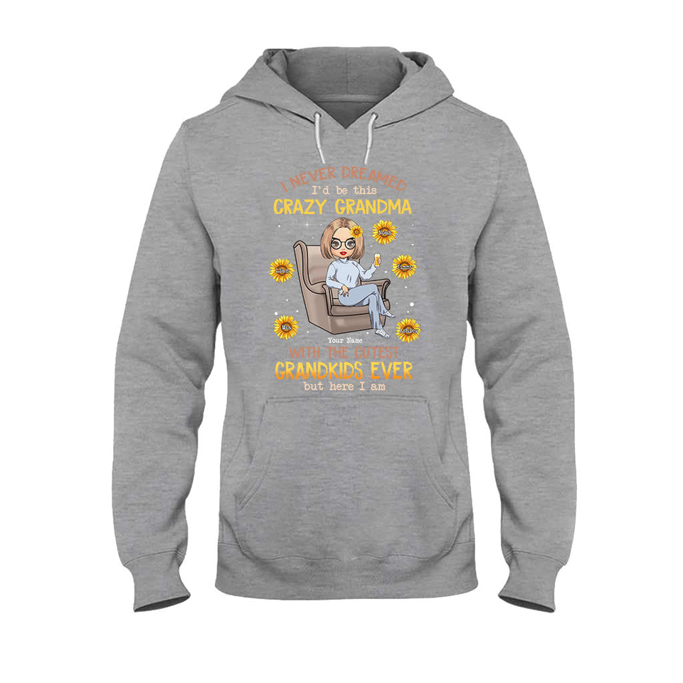 Never Dreamed Be This Crazy Grandma Of Cutest Grandkids - Personalized T-shirt and Hoodie
