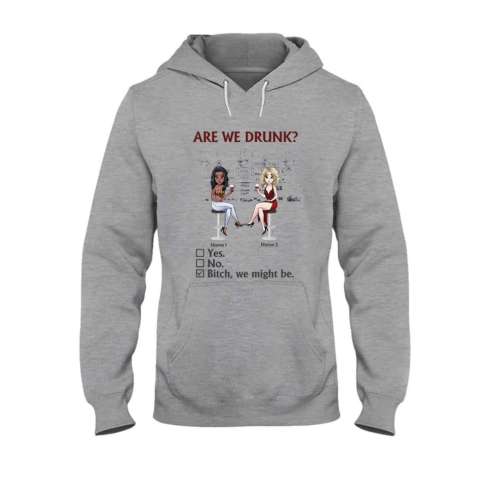 Are We Drunk - Personalized Bestie T-shirt and Hoodie