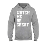 Watch Me Be Great - African American T-shirt and Hoodie 112021