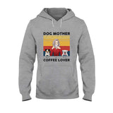 Dog Mom Coffee - Personalized Dog T-shirt and Hoodie