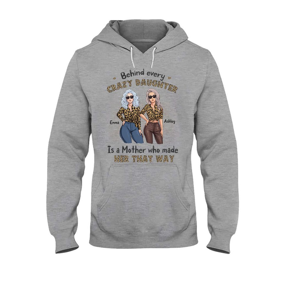 Behind Every Crazy Daughter - Personalized Mother's Day Mother T-shirt and Hoodie