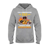 I'm A Firefighter Dad What's Your Superpower - Personalized Father's Day T-shirt and Hoodie