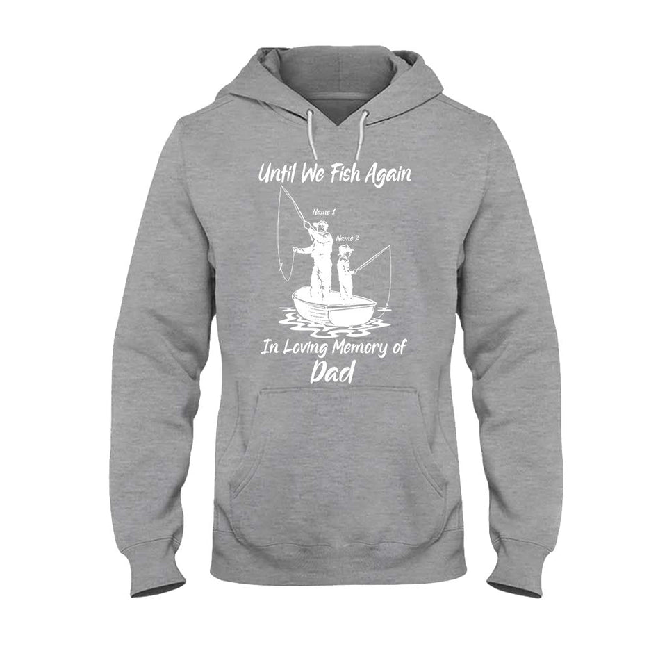 Until We Fish Again - Personalized Father's Day T-shirt and Hoodie