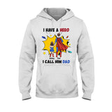 I Have A Hero I Call Him Dad - Personalized Father T-shirt and Hoodie