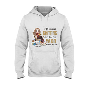 If Involves Knit And Yarn Count Me In - Personalized Knitting T-shirt and Hoodie