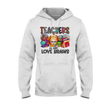 Teachers Love Brains - Personalized Teacher T-shirt and Hoodie