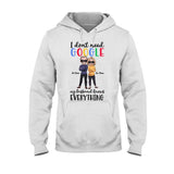 I Don't Need Google - Personalized Couple T-shirt and Hoodie