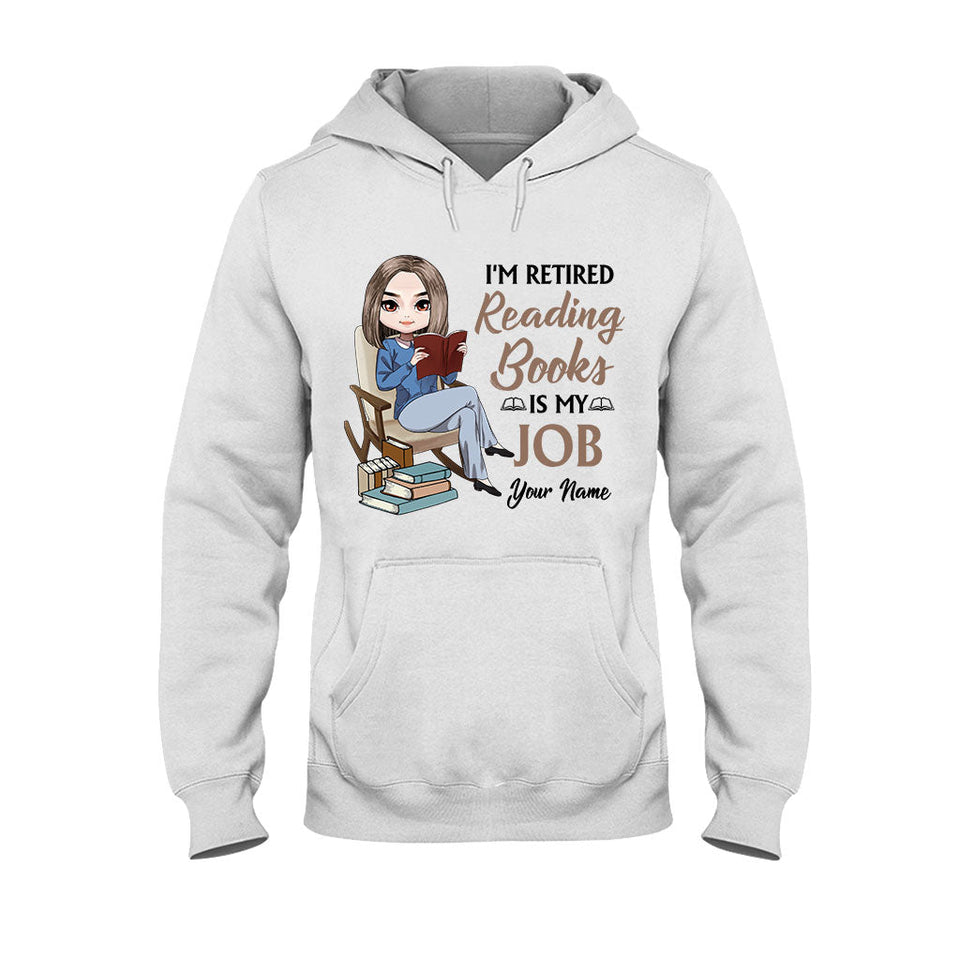 I'm Retired Reading Books Is My Job - Personalized T-shirt and Hoodie
