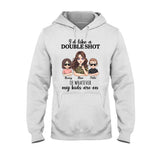 I'd Like A Double Shot - Personalized Mother's Day Mother T-shirt and Hoodie