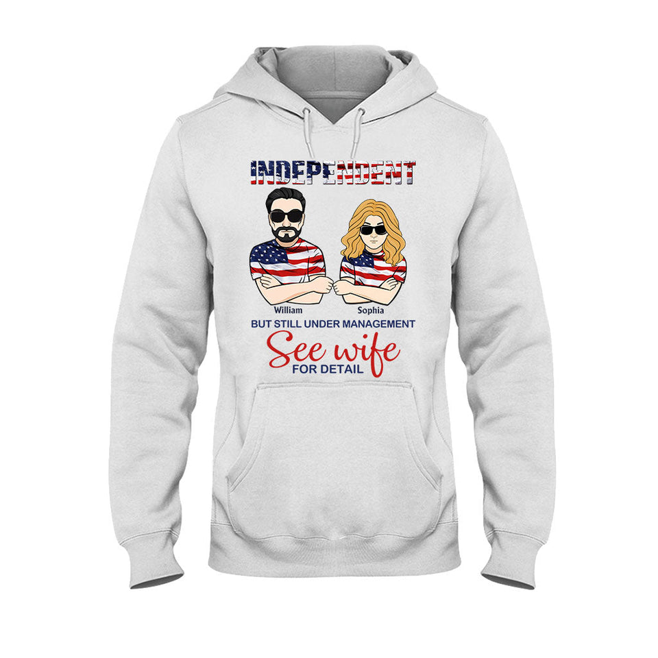 Independent But Still Under Management - Personalized Independence Day Couple T-shirt and Hoodie