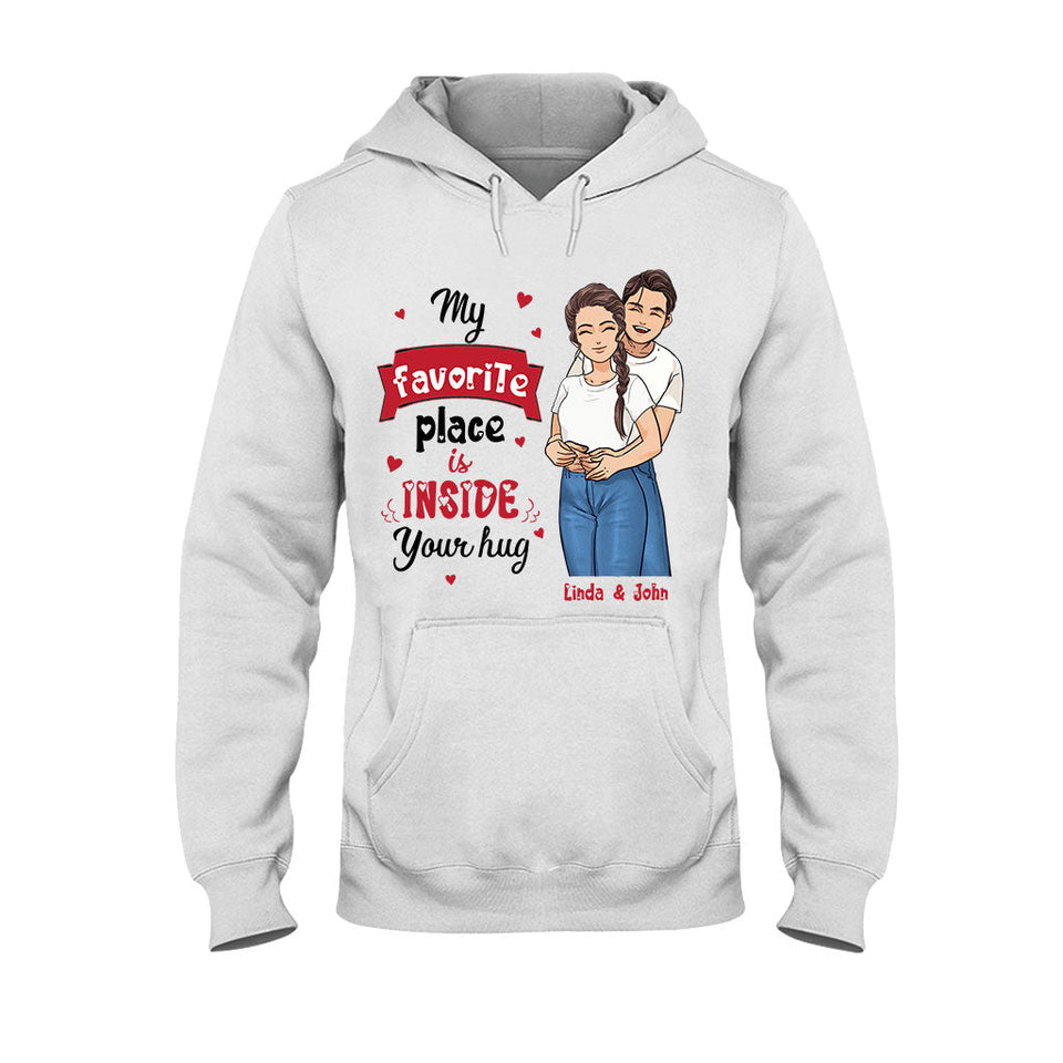 My Favorite Place Is Inside Your Hug - Personalized Couple T-shirt and Hoodie