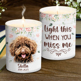 Light This When You Miss Me - Dog gift for who lose dog, who lose cat - Personalized Candle With Wooden Lid