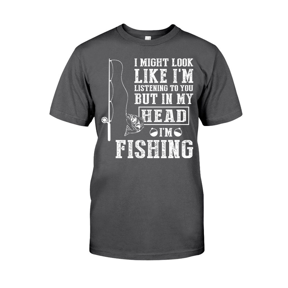 I Might Look Like I Listen To You - Fishing T-shirt and Hoodie 112021