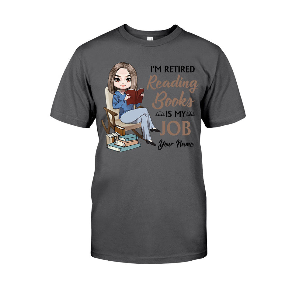 I'm Retired Reading Books Is My Job - Personalized T-shirt and Hoodie