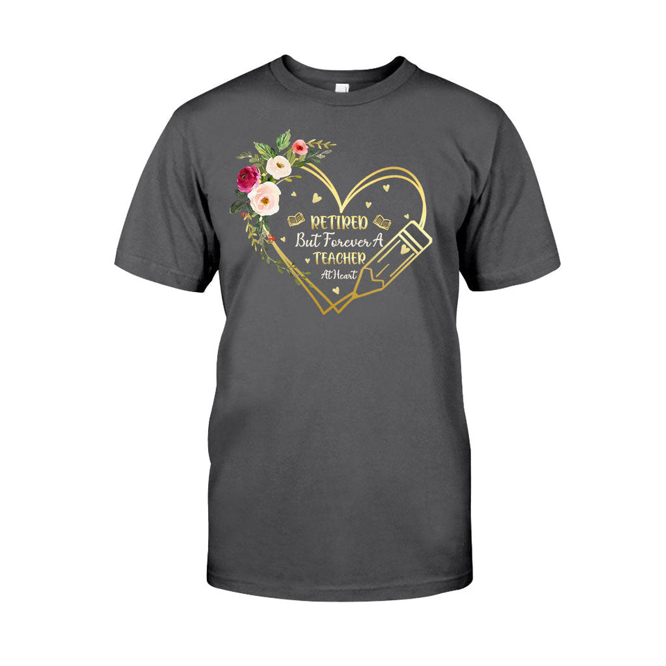 Forever A Teacher At Heart - Teacher T-shirt and Hoodie