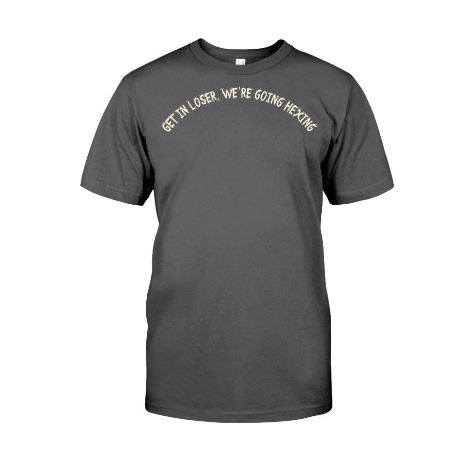 Get In Loser We're Going Hexing Witch - Personalized Halloween T-shirt and Hoodie