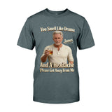 You Smell Like Drama - Personalized Sarcasm T-shirt And Hoodie