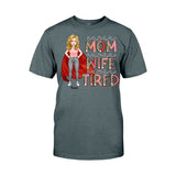Super Mom Super Wife Super Tired - Personalized Mother’s Day Mother T-shirt and Hoodie