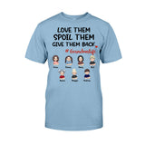Love Them Spoil Them Give Them Back - Gift for grandma, mom, grandpa, dad - Personalized T-shirt And Hoodie