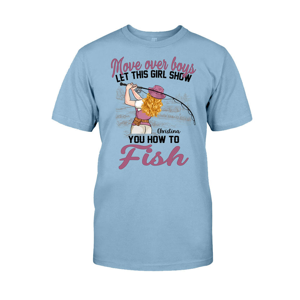Move Over Boys Let This Girl Show You How To Fish - Personalized Fishing T-shirt and Hoodie