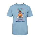 Limited Edition April Dog Mom - Personalized Mother's Day T-shirt and Hoodie