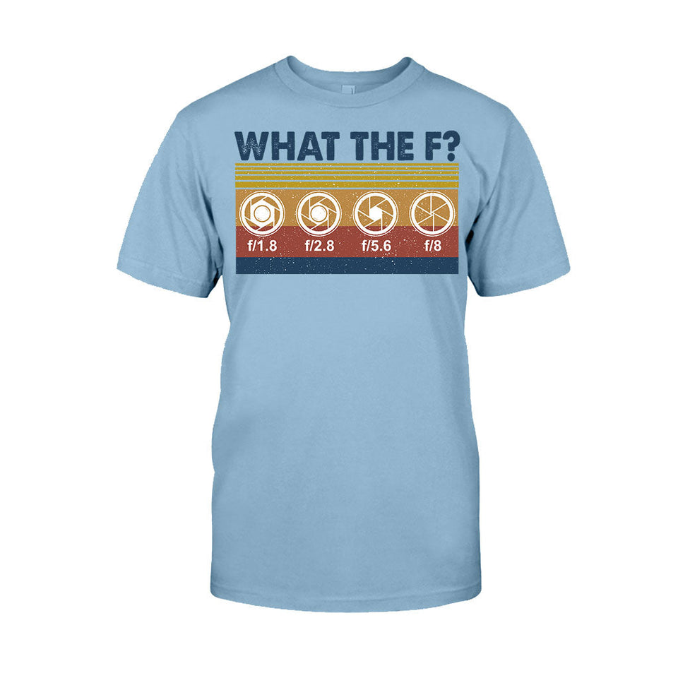 What The F Photography T-shirt and Hoodie