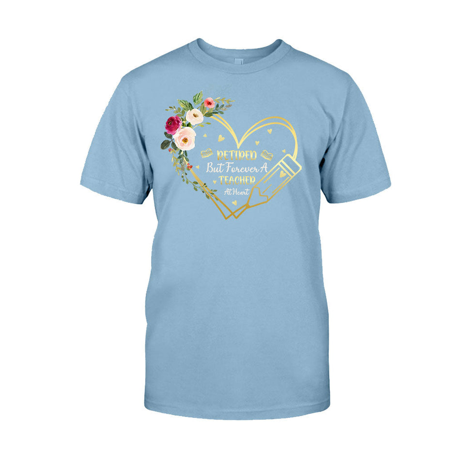 Forever A Teacher At Heart - Teacher T-shirt and Hoodie