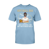 Softball Dad Like A Baseball Dad But With Bigger Balls - Personalized Softball T-shirt and Hoodie