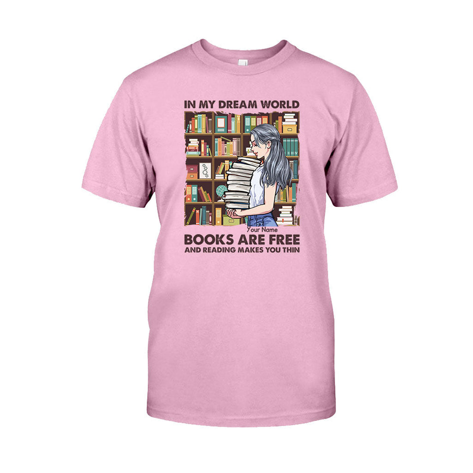 In My Dream World Books Are Free And Reading Makes You Thin - Personalized T-shirt and Hoodie