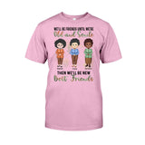 We'll Be Friends Until We're Old And Senile - Personalized Bestie T-shirt and Hoodie