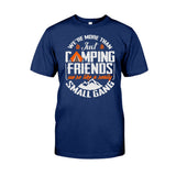We Are More Than Just Camping Friends - T-shirt and Hoodie 112021