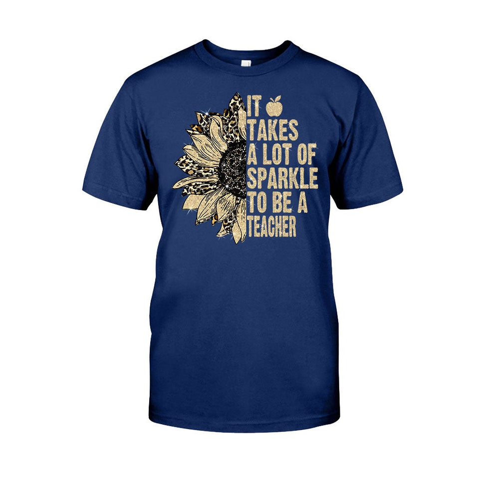 It Takes A Lot Of Sparkle To Be A Teacher - T-shirt and Hoodie 1121