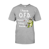 I Have OFD - Fishing T-shirt and Hoodie