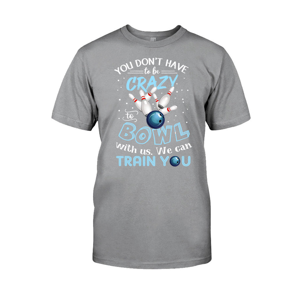 You Don't Have - Bowling T-shirt And Hoodie 0621