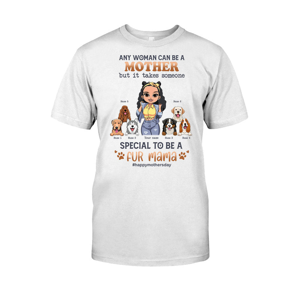 Any Woman Can Be A Mother Special Dog Mom - Personalized Dog T-shirt and Hoodie