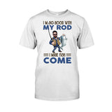 I'm So Good With My Rod - Personalized Fishing T-shirt and Hoodie