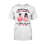 Behind Every Crazy Daughter - Personalized Mother T-shirt and Hoodie