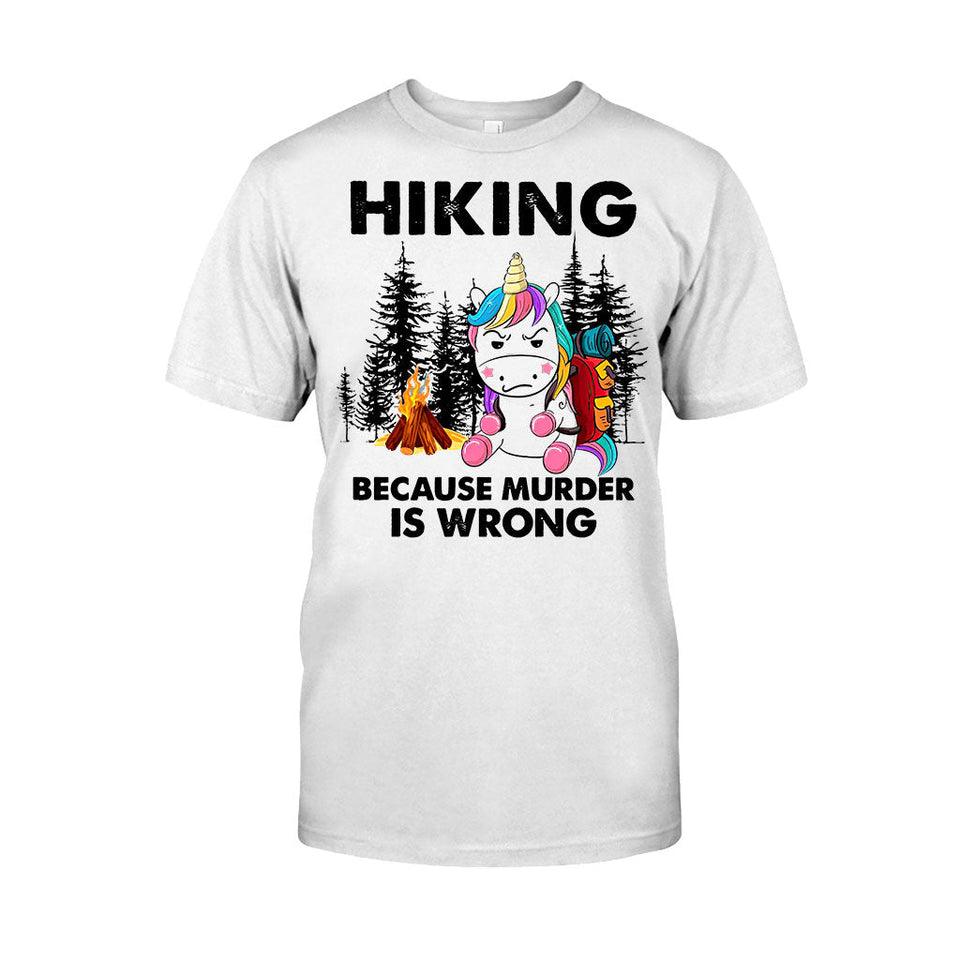 Hiking Because Murder Is Wrong - T-shirt and Hoodie 112021