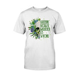 Gardening Because Murder Is Wrong T-shirt & Hoodie