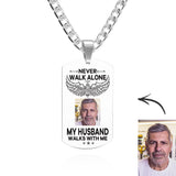 My Husband Walk With Me - Personalized Memorial Photo Necklace Never Walk Alone