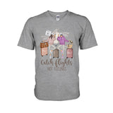 Catch Flights Not Feelings - Personalized Travelling T-shirt and Hoodie