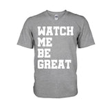 Watch Me Be Great - African American T-shirt and Hoodie 112021