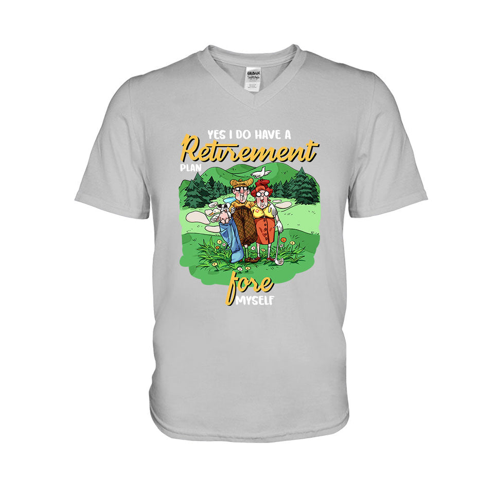 Yes I Do Have A Retirement Plan - Golf T-shirt And Hoodie